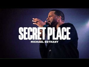 Michael Bethany - Secret Place (Live Video)