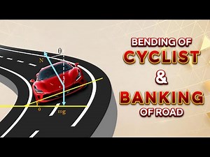 Bending of Cyclist and Banking of Road | Class 11 Physics | Circular Motion