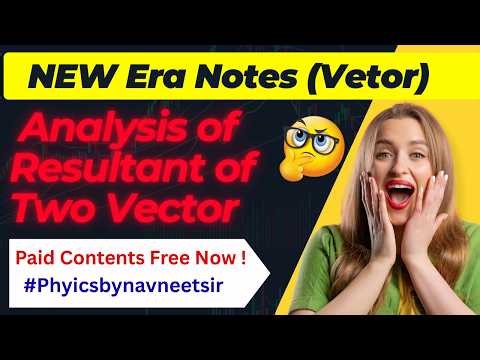 7) Analysis of Resultant of Two Vectors 🔥 | vector class 11 physics | resultant of two vectors