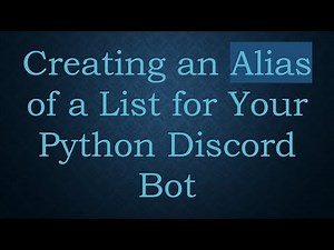 Creating an Alias of a List for Your Python Discord Bot