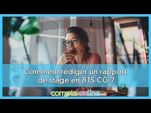Comment rédiger un rapport de stage en BTS CG ?