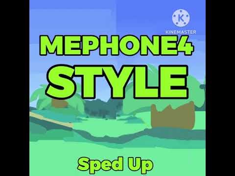 Mephone4 Style (Sped Up Audio)
