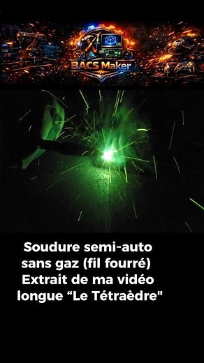 Soudure semi‑auto sans gaz (fil fourré) – extrait de ma vidéo longue “Le Tétraèdre”