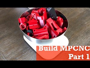 Build MPCNC [Part 1] (Mostly Printed CNC from v1engineering) 组装3D打印数控机床 [第一集] MPCNC部件介绍及废话