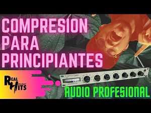 COMO USAR UN COMPRESOR DE AUDIO | Para Principiantes | Real Hits