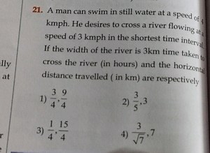 Question:  A man can swim in still water at a speed of 4 km/h.... | Filo
