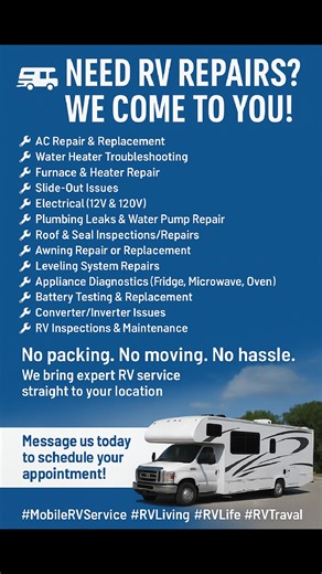 Need mobile RV Repairs? We Come to You! Here are just some of the mobile RV services we offer: AC Repair & Replacement Water Heater troubleshooting Furnace & heater Repair Slide-Out Issues Slide-out floor replacement Electrical Problems (12V & 120V) Plumbing Leaks & Water Pump Repair Roof & Seal Inspection/Repairs Awning Repair or Replacement Leveling System Repairs Appliance Diagnostics/repairs (Fridge, Microwave, Oven, washer/dryer) Battery Testing & Replacement Converter/Inverter Issues RV In