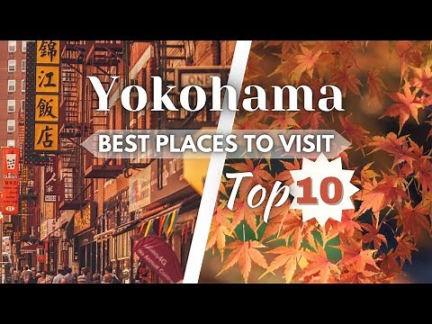 Top 10 best Places to Visit in Yokohama | Japan Travel Guide