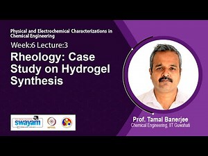 Lec 19: Rheology: Case Study on Hydrogel Synthesis