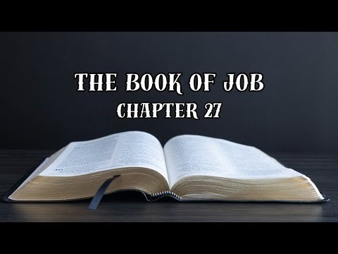 THE BOOK OF JOB - CHAPTER 27(AUDIO BIBLE)