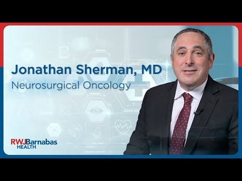 Meet Jonathan Sherman, MD, FAANS, FCNS, FACS, Chief, Neurosurgical Oncology