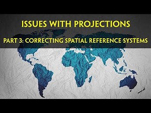 Issues with Projections Part 3: Correcting Issues with Spatial Reference Systems