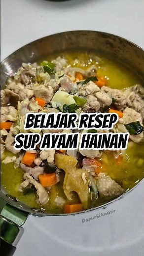 Resep simple Sup Hainan Kuah bening dengan ayam super juicy🍲