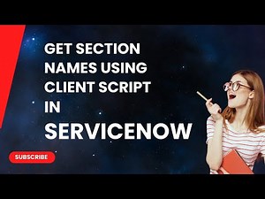 Get Section Names using Client Script in ServiceNow