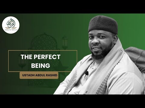 THE PERFECT BEING || BY USTADH ABDUL RASHID