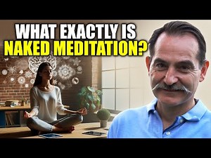 WHAT is NAKED MEDITATION? How to Use This Mindfulness Practice for Inner Peace?