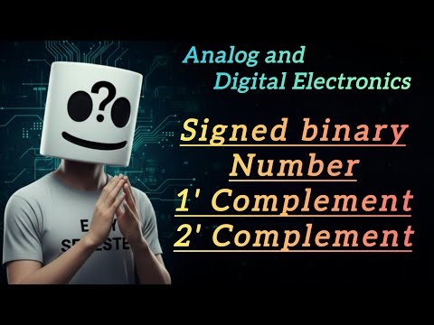 Signed Binary Number, 1' Complement, 2' Complement Representation in Digital Electronics