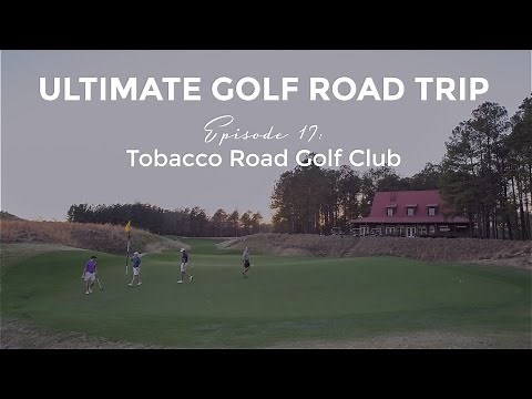 Ultimate Golf Road Trip - Episode 17: Tobacco Road Golf Club