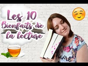 Les 10 bienfaits de la lecture 🌸