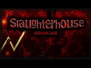 Slaughterhouse - [TOP 18] SHOWCASE - [4K, 60FPS] FULL HIGH Quality - Geometry Dash