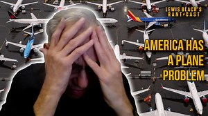 There's been a lot of talk about airplanes in the news recently. From Donald Trump wanting to accept a luxury plane from Qatar to domestically where it appears there's issue after issue at airports across the country. There were issues before this administration and they only seem to have gotten worse since it took over and started making cuts to government agencies like the FAA. | Lewis Black