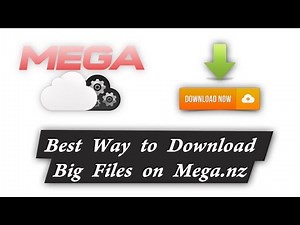 Best Way to Download Largest Files in Mega.NZ Site.