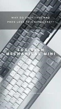 Why do creatives enjoy the Logitech mechanical mini?