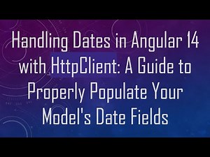 Handling Dates in Angular 14 with HttpClient: A Guide to Properly Populate Your Model's Date Fields
