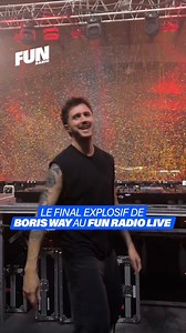 Boris Way clôture le Fun Radio Live, et c’est tout simplement magnifique 😍 | Fun Radio