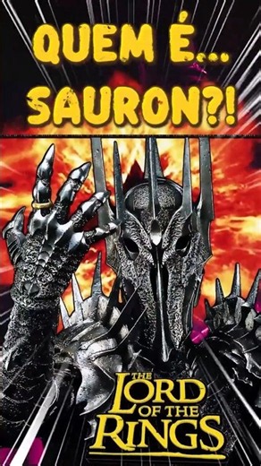 🔴👁️QUEM é SAURON, o verdadeiro SENHOR DOS ANÉIS?