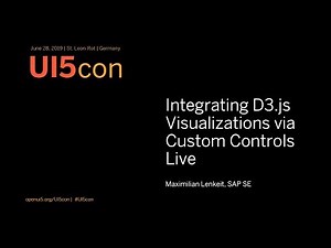 UI5con@SAP 2019: Integrating D3.js Visualizations via Custom Controls Live