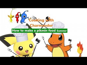Cooking with Charmander How to make a pikmin food Summer