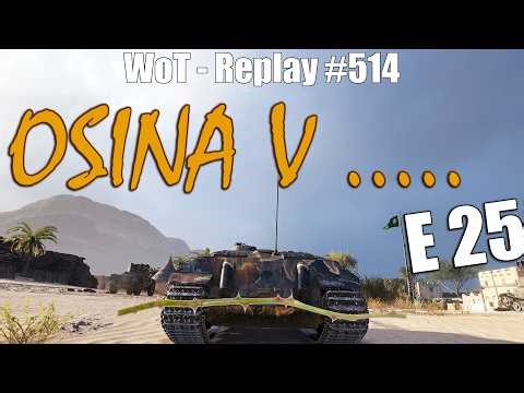 E 25 - Osina v... [WoT Replay #514]