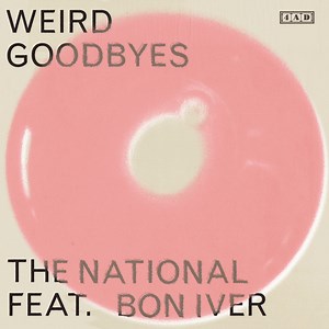 The National Feat. Bon Iver - Weird Goodbyes
