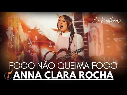 Anna Clara Rocha | Os Melhores Clipes - [DVD Fogo Não Queima Fogo]