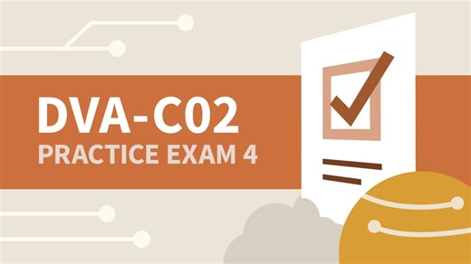 Practice Exam 4 for AWS Certified Developer - Associate (DVA-C02) Online Class | LinkedIn Learning, formerly Lynda.com