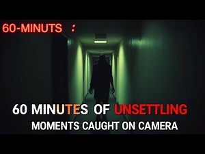 60 Minutes of Unsettling Moments Caught on Camera - Real Footage That Will Haunt You