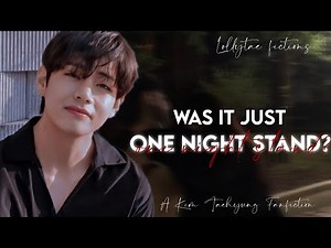 'Was it just One night stand?' | Taehyung ff | [Oneshot]