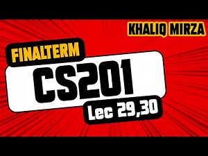 CS201 Short Lecture 29, 30 | Final Term | Easy and Practical | Sir Khaliq Mirza