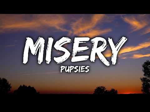 pupsies - misery (Lyrics)