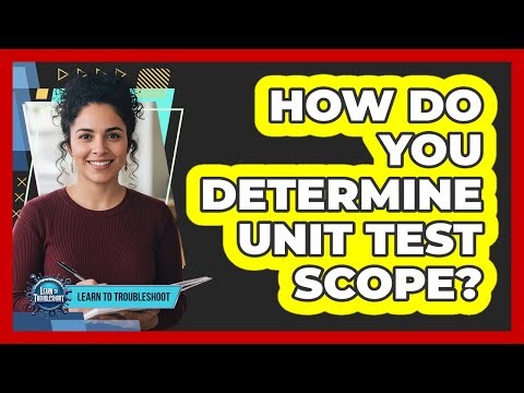 How Do You Determine Unit Test Scope?