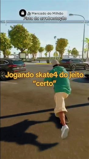 Jogando Skate 4 do Jeito Certo