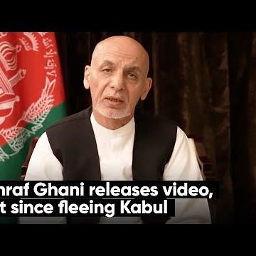 Afghan President Ashraf Ghani Releases Video, First Since Fleeing Kabul