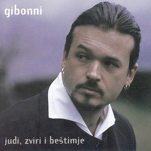 Gibonni - Judi, Zviri I Beštimje