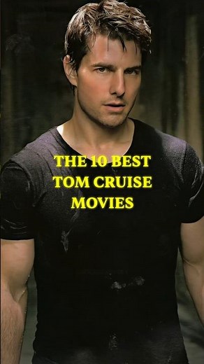 The 10 Best Tom Cruise Movies