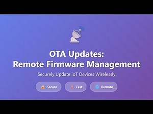 OTA Updates Explained: Secure Remote Firmware Management for IoT Devices