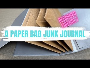 HOW TO MAKE A JUNK JOURNAL | A Step By Step Process | Using PAPER BAGS