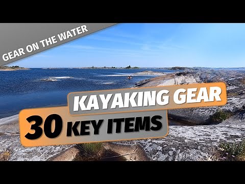 30 IMPORTANT ITEMS to bring when kayaking | Paddling gear for a well prepared and safe kayak trip