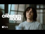 The Crowded Room — Official Trailer - Apple TV+