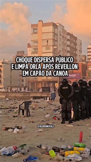 AGORA no Vale ®️ on Instagram: "Choque dispersa público e limpa orla após Réveillon em Capão da Canoa Nas primeiras horas desta quinta-feira (1º), por volta das 5h20, uma operação com apoio do Batalhão de Choque foi realizada na orla de Capão da Canoa para dispersar o público e permitir a entrada das equipes de limpeza urbana. Imagens registradas pela manhã mostram grande quantidade de lixo deixado na faixa de areia após as comemorações de Réveillon, incluindo garrafas de vidro e embalagens plás